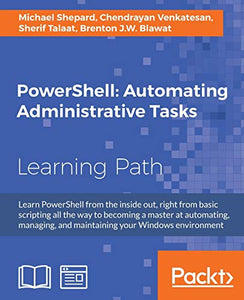 PowerShell: Automating Administrative Tasks 