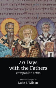 40 Days with the Fathers: Companion Texts 