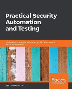 Practical Security Automation and Testing 