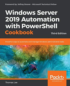 Windows Server 2019 Automation with PowerShell Cookbook 