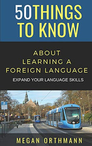 50 Things to Know about Learning a Foreign Language 