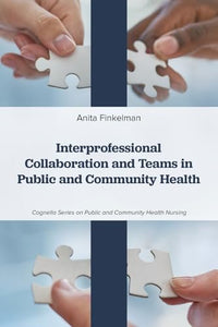 Interprofessional Collaboration and Teams in Public and Community Health 