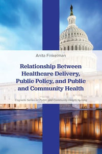 Relationship Between Healthcare Delivery, Public Policy, and Public and Community Health 
