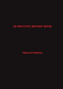 3D Printing Report Book 