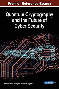 Quantum Cryptography and the Future of Cyber Security 