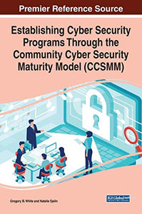 Establishing Cyber Security Programs Through the Community Cyber Security Maturity Model (CCSMM) 