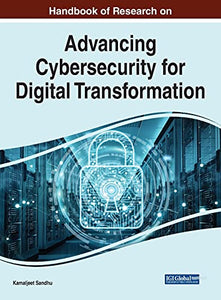 Handbook of Research on Advancing Cybersecurity for Digital Transformation 