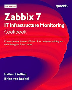 Zabbix 7 IT Infrastructure Monitoring Cookbook 
