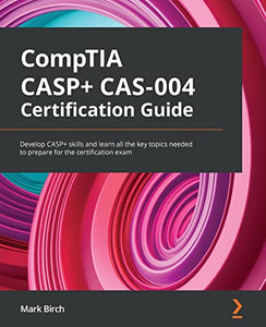 CompTIA CASP+ CAS-004 Certification Guide 
