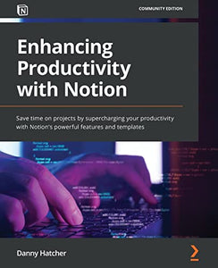 Enhancing Productivity with Notion 