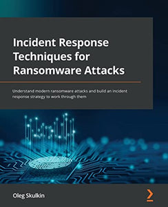 Incident Response Techniques for Ransomware Attacks 
