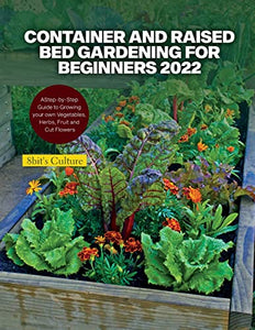 Container and Raised Bed Gardening for Beginners 2022 