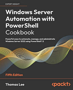 Windows Server Automation with PowerShell Cookbook 