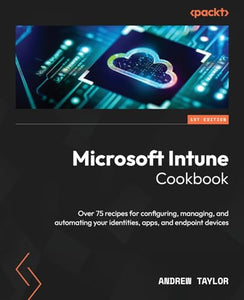 Microsoft Intune Cookbook 