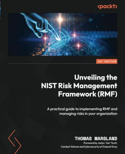 Unveiling the NIST Risk Management Framework (RMF) 