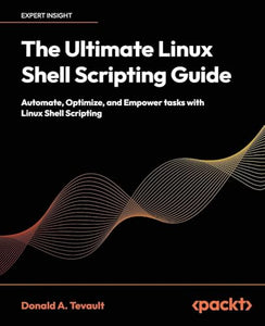 The Ultimate Linux Shell Scripting Guide 
