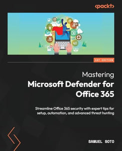 Mastering Microsoft Defender for Office 365 