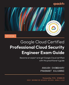 Official Google Cloud Certified Professional Cloud Security Engineer Exam Guide 