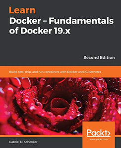Learn Docker – Fundamentals of Docker 19.x 