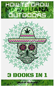 How to Grow Marijuana Outdoors 