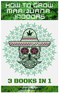 How to Grow Marijuana Indoors 