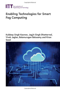 Enabling Technologies for Smart Fog Computing 