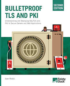 Bulletproof TLS and PKI, Second Edition 