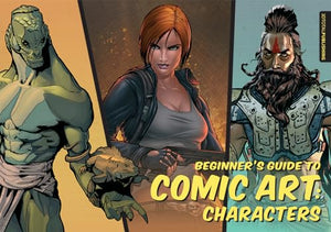 Beginner's Guide to Comic Art: Characters 