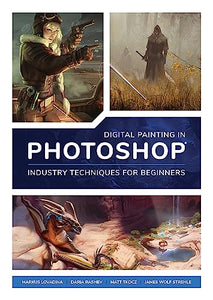 Digital Painting in Photoshop: Industry Techniques for Beginners 