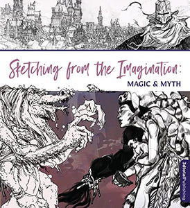 Sketching From the Imagination: Magic & Myth 