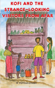 Kofi and the Strange-Looking Visitors from Afar 