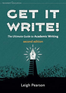 Get It Write! The Ultimate Guide to Academic Writing second edition 