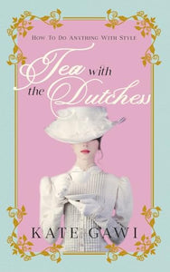 Tea with the Dutchess 
