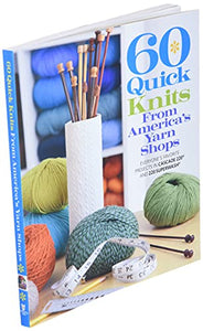 60 Quick Knits from America's Yarn Shops 