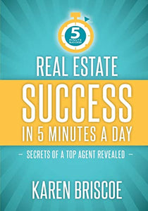 Real Estate Success in 5 Minutes a Day 