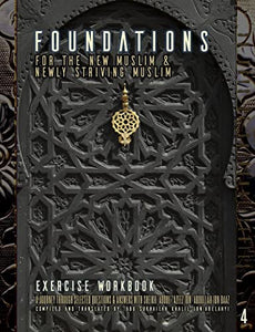 Foundations for the New Muslim and Newly Striving Muslim [Exercise Workbook] 