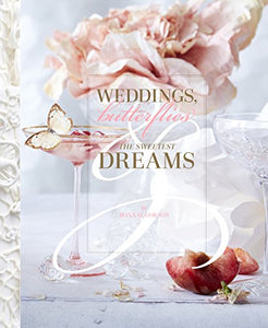 Weddings, Butterflies & The Sweetest Dreams 
