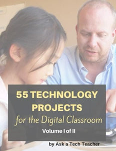 55 Technology Projects for the Digital Classroom--Vol I 