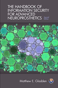 The Handbook of Information Security for Advanced Neuroprosthetics 