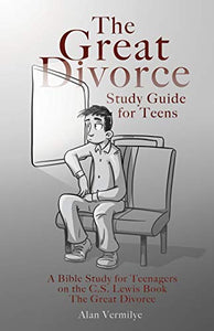 The Great Divorce Study Guide for Teens 