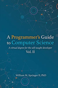 A Programmer's Guide to Computer Science Vol. 2 