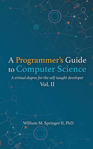 A Programmer's Guide to Computer Science Vol. 2 