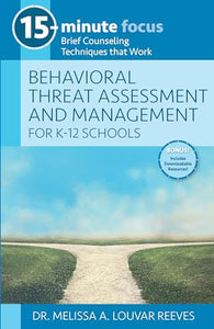15-Minute Focus: Behavioral Threat Assessment and Management for K-12 Schools 