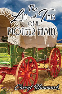 The Life and Times of a Pioneer Family 