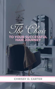 The Chair to Your Successful Hair Journey 