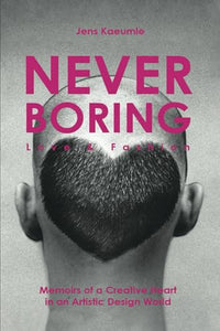 NEVER BORING, Love & Fashion 