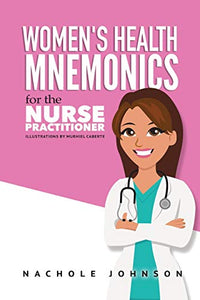 Women's Health Mnemonics for the Nurse Practitioner 