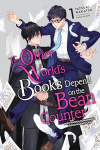 The Other World's Books Depend on the Bean Counter, Vol. 1 (light novel) 