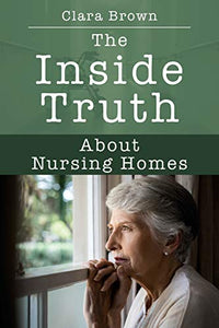 The Inside Truth About Nursing Homes 