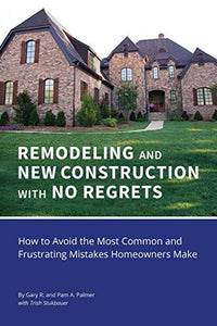 REMODELING and NEW CONSTRUCTION with NO REGRETS 